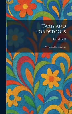 Taxis and Toadstools: Verses and Decorations 1026025117 Book Cover