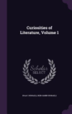 Curiosities of Literature, Volume 1 1358532621 Book Cover