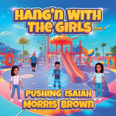 Hang'n with the Girls: Pushing Isaiah - Book 3 B0CGWWYTVX Book Cover