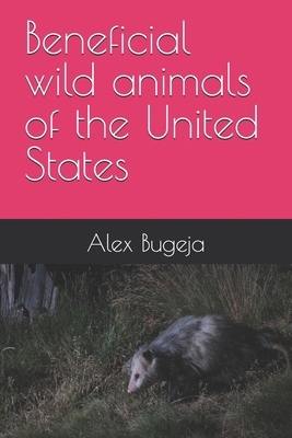 Beneficial wild animals of the United States            Book Cover