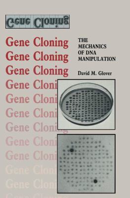 Gene Cloning: The Mechanics of DNA Manipulation 0412266008 Book Cover