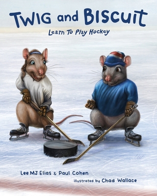 Twig and Biscuit Learn to Play Hockey B0DHPSZ7FB Book Cover