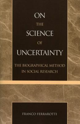 On the Science of Uncertainty: The Biographical... 0739113119 Book Cover