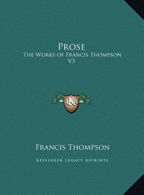 Prose: The Works of Francis Thompson V3 1169761518 Book Cover