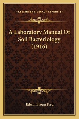 A Laboratory Manual Of Soil Bacteriology (1916) 1164122223 Book Cover