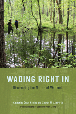 Wading Right in: Discovering the Nature of Wetl... 022655421X Book Cover