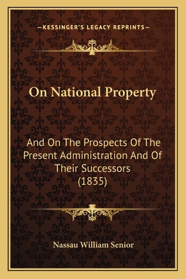 On National Property: And On The Prospects Of T... 1166951839 Book Cover