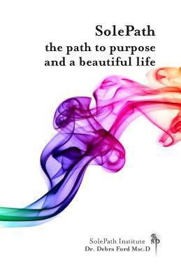 SolePath: the path to purpose and a beautiful life 0978427173 Book Cover