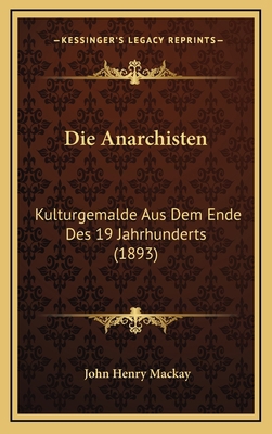 Die Anarchisten: Kulturgemalde Aus Dem Ende Des... [German] 1168575893 Book Cover