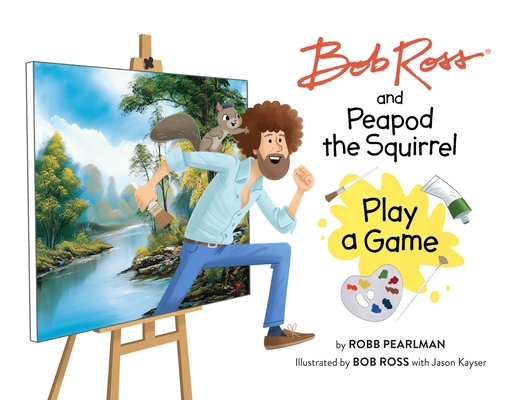 Bob Ross and Peapod the Squirrel Play a Game 0762483504 Book Cover