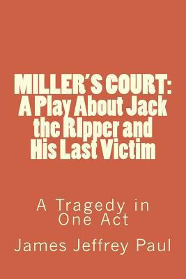 Miller's Court: The Story of Jack the Ripper an... 1492308722 Book Cover