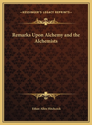 Remarks Upon Alchemy and the Alchemists 1169762018 Book Cover