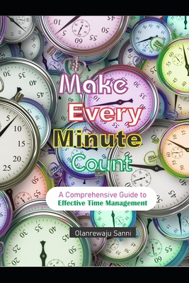 Make Every Minute Count: A Comprehensive Guide ... B0CTBWJSLJ Book Cover