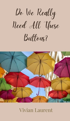Do We Really Need All These Buttons? 3690850304 Book Cover