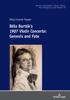 Béla Bartók's 1907 Violin Concerto: Genesis and... 3034335741 Book Cover