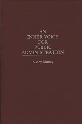 An Inner Voice for Public Administration 0275952509 Book Cover