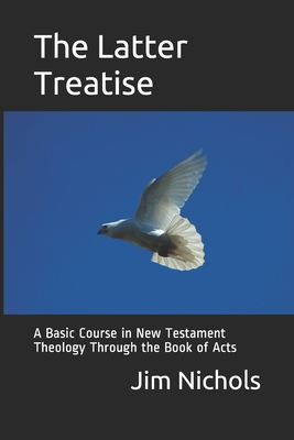 The Latter Treatise: A Basic Course in New Test... 1092922903 Book Cover