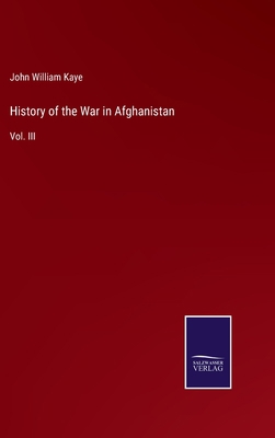 History of the War in Afghanistan: Vol. III 3375150911 Book Cover