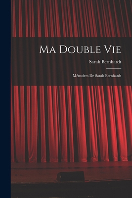 Ma Double Vie: Mémoires De Sarah Bernhardt [French] 1015726208 Book Cover