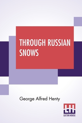 Through Russian Snows: A Story Of Napoleon's Re... 9389614902 Book Cover