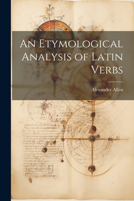 An Etymological Analysis of Latin Verbs 1022874047 Book Cover