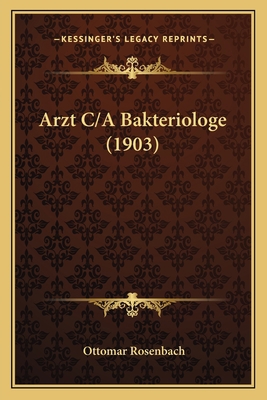 Arzt C/A Bakteriologe (1903) [German] 116809741X Book Cover