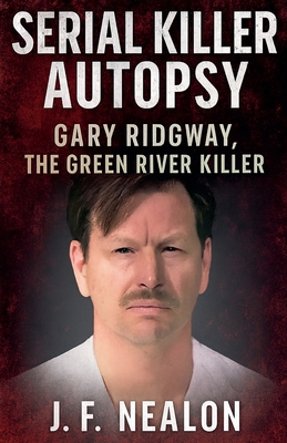 Serial Killer Autopsy: Gary Ridgway B0FZKKX5NR Book Cover