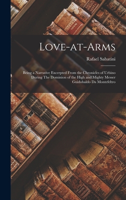 Love-at-Arms: Being a Narrative Excerpted from ... 1016050410 Book Cover