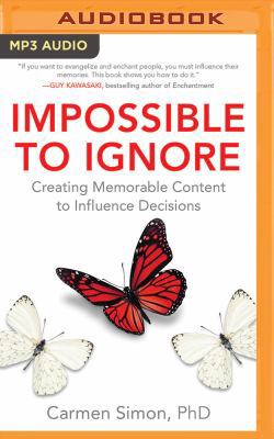 Impossible to Ignore: Creating Memorable Conten... 153662781X Book Cover