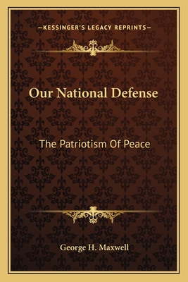 Our National Defense: The Patriotism Of Peace 1163629510 Book Cover