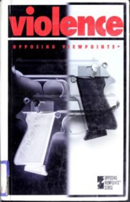 Violence: Opposing Viewpoints 1565103548 Book Cover