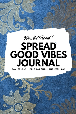 Do Not Read! Spread Good Vibes Journal: Day-To-... 108784763X Book Cover