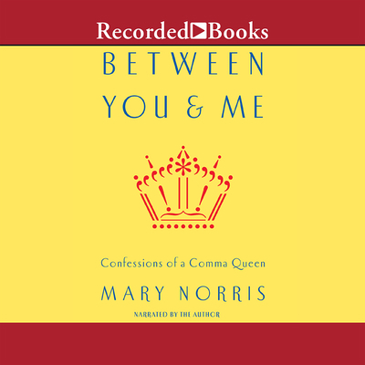 Between You and Me: Confessions of Comma Queen 1490673792 Book Cover