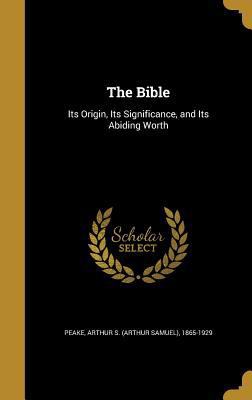 The Bible: Its Origin, Its Significance, and It... 1360759190 Book Cover