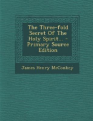 The Three-Fold Secret of the Holy Spirit... 1294730053 Book Cover