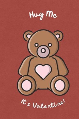 Hug Me It's Valentine red: Lined Journal, 100 Pages, 6 x 9, Blank Journal To Write In, Gift for Valentines Day Co-Workers, Colleagues, Friends or Family Gift