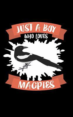 Just A Boy Who Loves Magpies: Animal Nature Col... 1078431353 Book Cover