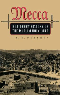 Mecca: A Literary History of the Muslim Holy La... 069103267X Book Cover