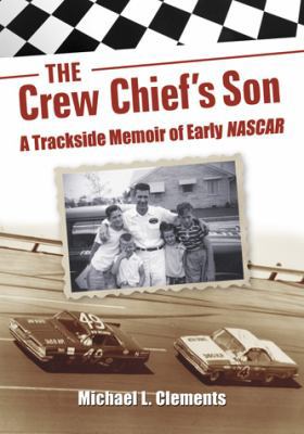 The Crew Chief's Son: A Trackside Memoir of Ear... 0786449543 Book Cover