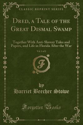 Dred, a Tale of the Great Dismal Swamp, Vol. 1 ... 1440051461 Book Cover