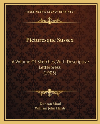 Picturesque Sussex: A Volume Of Sketches, With ... 1164856383 Book Cover