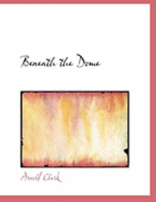 Beneath the Dome [Large Print] 0559013302 Book Cover