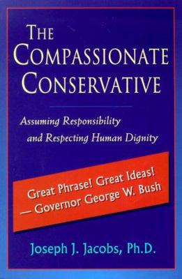 The Compassionate Conservative: Assuming Respon... 1558155147 Book Cover