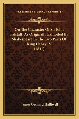 On The Character Of Sir John Falstaff, As Origi... 1164055828 Book Cover