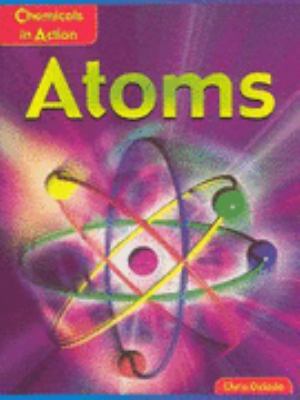 Atoms (Chemicals in Action) 0431136076 Book Cover