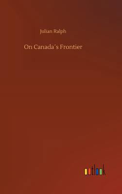 On Canada´s Frontier 3732679101 Book Cover