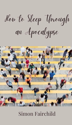 How to Sleep Through an Apocalypse 3690850754 Book Cover