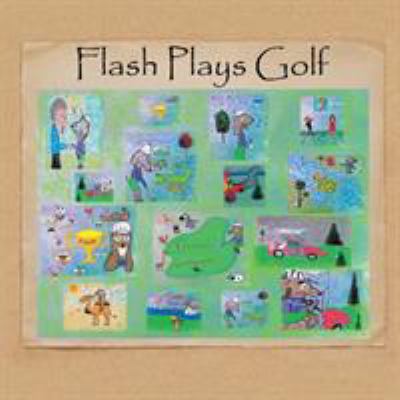 Flash Plays Golf 1524525596 Book Cover