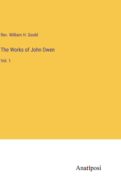 The Works of John Owen: Vol. 1 3382124092 Book Cover