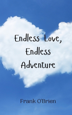 Endless Love, Endless Adventure 9908009036 Book Cover